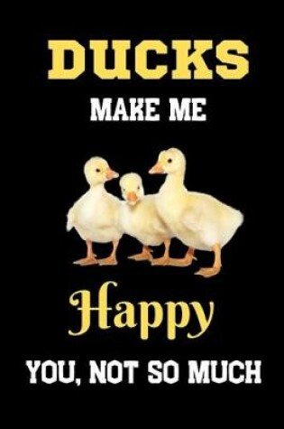 Cover of Ducks make Me happy you, Not so much