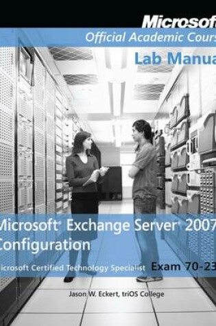 Cover of Exam 70–236 Microsoft Exchange Server 2007 Configuration