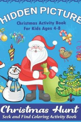 Cover of Hidden Picture Christmas Activity Books for Kids ages 4-8, Christmas Hunt Seek And Find Coloring Activity Book