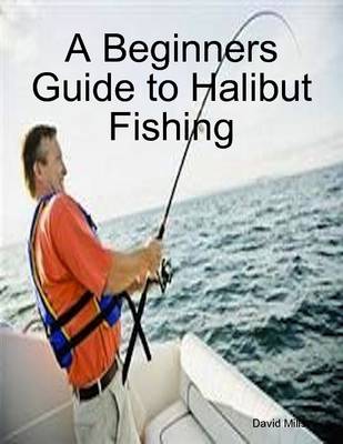 Book cover for A Beginners Guide to Halibut Fishing