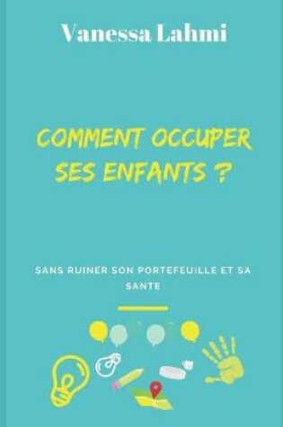 Cover of Comment Occuper Ses Enfants ?