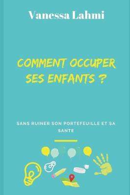 Book cover for Comment Occuper Ses Enfants ?