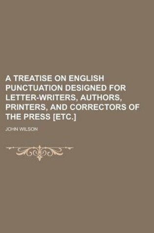 Cover of A Treatise on English Punctuation Designed for Letter-Writers, Authors, Printers, and Correctors of the Press [Etc.]