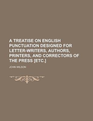 Book cover for A Treatise on English Punctuation Designed for Letter-Writers, Authors, Printers, and Correctors of the Press [Etc.]