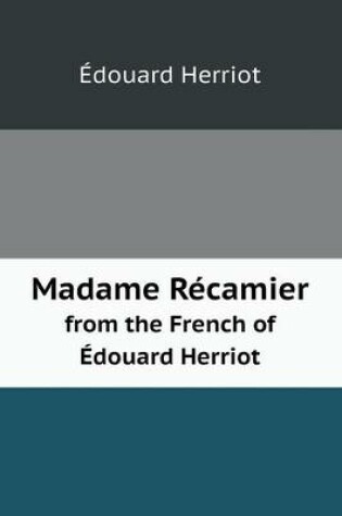 Cover of Madame Récamier from the French of Édouard Herriot