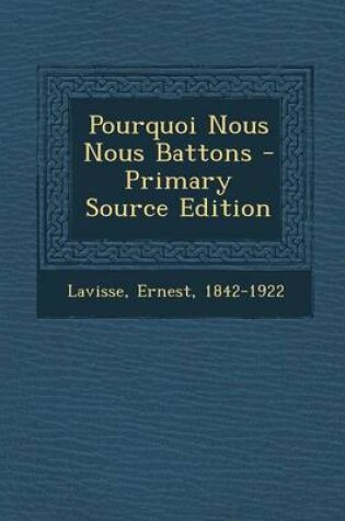 Cover of Pourquoi Nous Nous Battons - Primary Source Edition