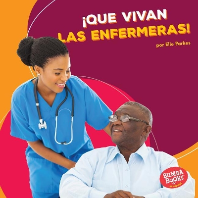 Book cover for ¡Que vivan las enfermeras! (Hooray for Nurses!)