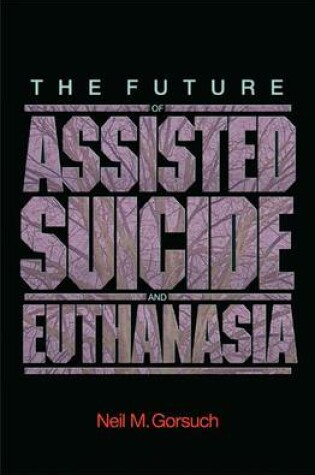 Cover of The Future of Assisted Suicide and Euthanasia