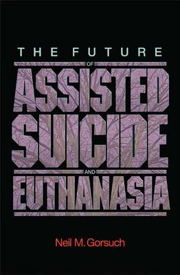 Cover of The Future of Assisted Suicide and Euthanasia