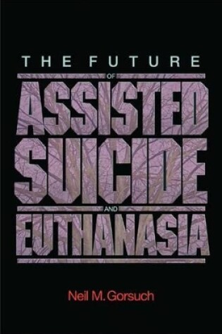 Cover of The Future of Assisted Suicide and Euthanasia