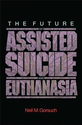 Cover of The Future of Assisted Suicide and Euthanasia