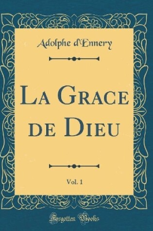 Cover of La Grace de Dieu, Vol. 1 (Classic Reprint)