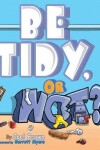 Book cover for Be Tidy, Or Not?