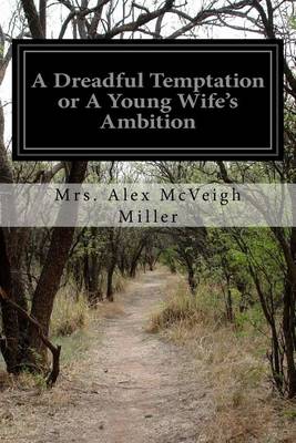 Cover of A Dreadful Temptation or A Young Wife's Ambition