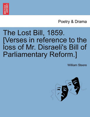 Book cover for The Lost Bill, 1859. [verses in Reference to the Loss of Mr. Disraeli's Bill of Parliamentary Reform.]