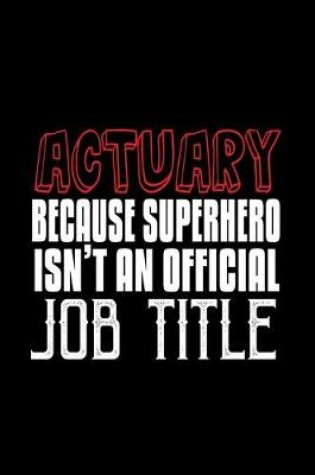 Cover of Actuary because superhero isn't an official job title