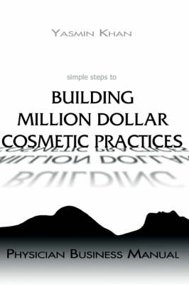 Book cover for Simple Steps to Building Million Dollar Cosmetic Practices - Physician Business Manual