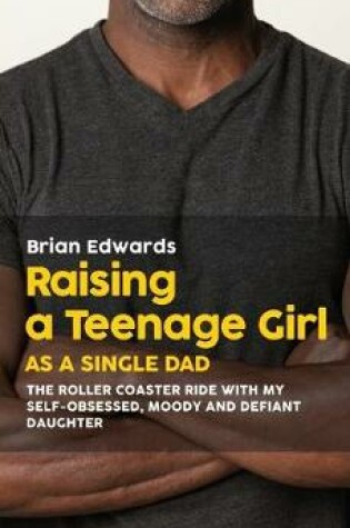 Cover of Raising a Teenage Daughter as a Single Dad