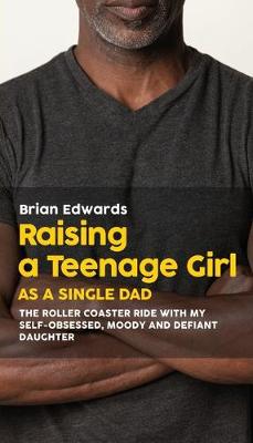 Book cover for Raising a Teenage Daughter as a Single Dad