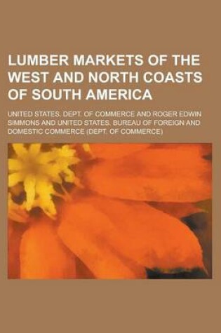 Cover of Lumber Markets of the West and North Coasts of South America