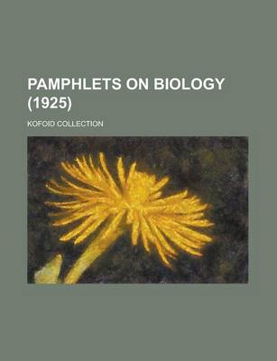 Book cover for Pamphlets on Biology; Kofoid Collection (1925 )