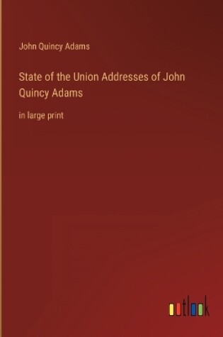 Cover of State of the Union Addresses of John Quincy Adams