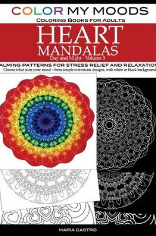 Cover of Color My Moods Coloring Books for Adults, Day and Night Heart Mandalas (Volume 3)