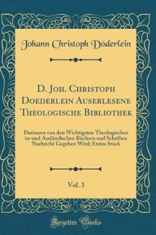 Cover of D. Joh. Christoph Doederlein Auserlesene Theologische Bibliothek, Vol. 3