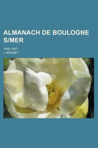 Cover of Almanach de Boulogne S-Mer; 1846-1847