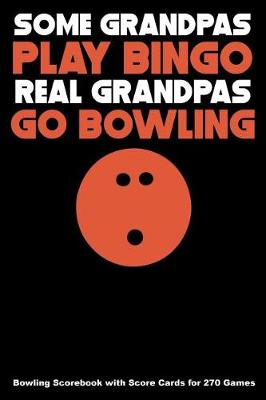 Book cover for Some Grandpas Play Bingo Real Grandpas Go Bowling