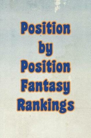 Cover of Position by Position Fantasy Rankings