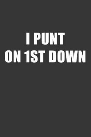 Cover of I Punt On First Down Notebook