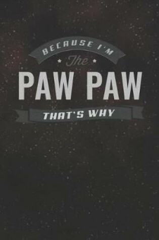 Cover of Because I'm The Paw Paw That's Why