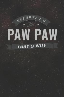 Book cover for Because I'm The Paw Paw That's Why