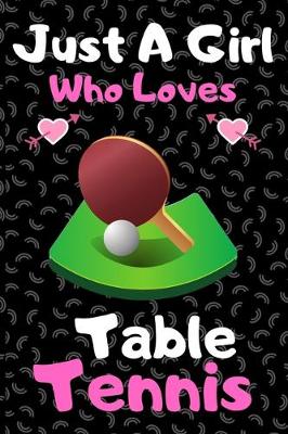 Book cover for Just a girl who loves table tennis