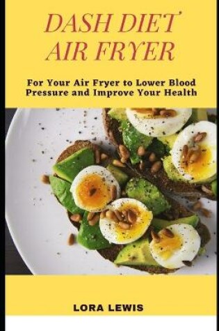 Cover of The Dash Diet Air Fryer Cookbook