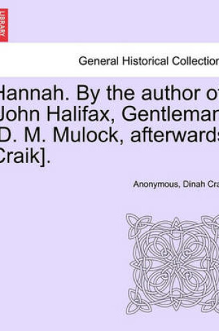 Cover of Hannah. by the Author of 'John Halifax, Gentleman' [D. M. Mulock, Afterwards Craik].