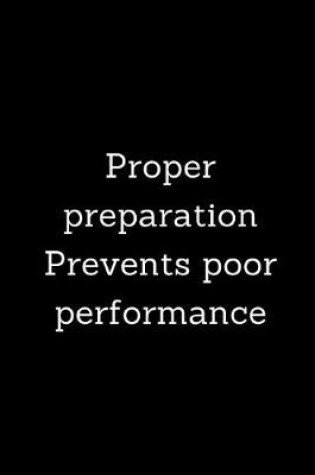 Cover of Proper Preparation Prevents poor Performance