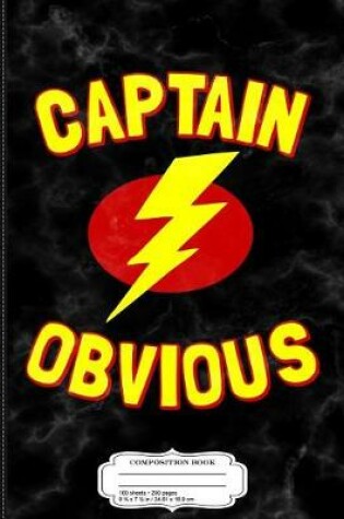 Cover of Captain Obvious Composition Notebook