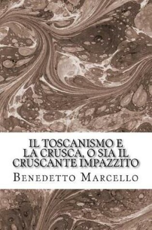 Cover of Il Toscanismo E La Crusca, O Sia Il Cruscante Impazzito