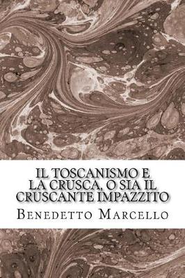 Book cover for Il Toscanismo E La Crusca, O Sia Il Cruscante Impazzito