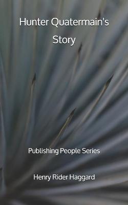 Book cover for Hunter Quatermain's Story - Publishing People Series