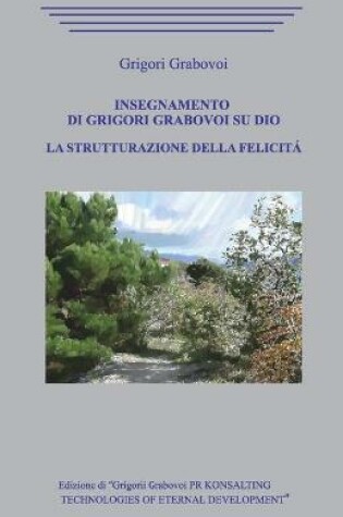 Cover of Insegnamento di Grigori Grabovoi su Dio. La strutturazione della Felicita.