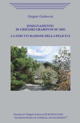 Book cover for Insegnamento di Grigori Grabovoi su Dio. La strutturazione della Felicita.