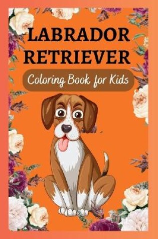 Cover of Labrador Retriever Coloring Book for Kids