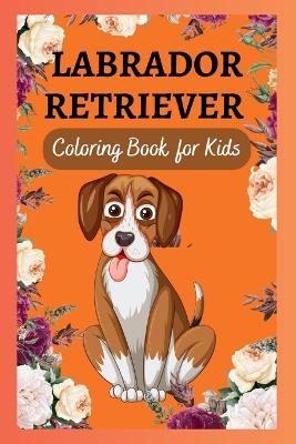 Book cover for Labrador Retriever Coloring Book for Kids