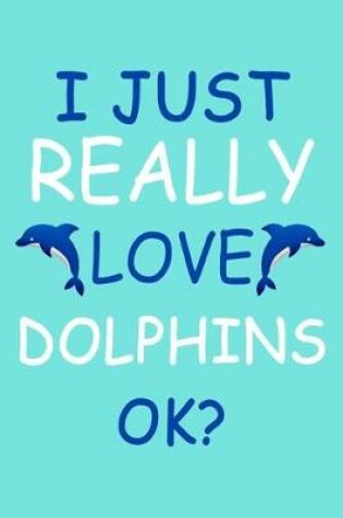 Cover of I Love Dolphins Notebook