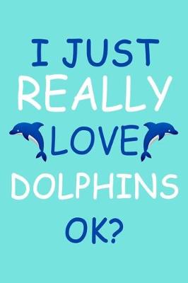 Book cover for I Love Dolphins Notebook