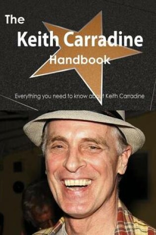 Cover of The Keith Carradine Handbook - Everything You Need to Know about Keith Carradine