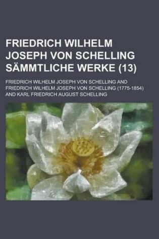 Cover of Friedrich Wilhelm Joseph Von Schelling Sammtliche Werke (13)